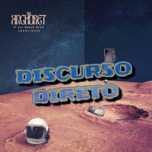 DISCURSO DIRETO com THE ANCHORET