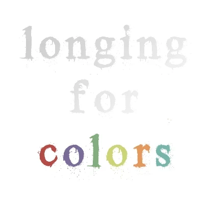 longing for colors