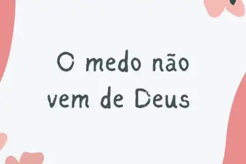 O Medo Não Vem de Deus