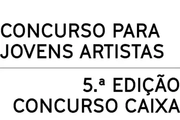 5.ª EDIÇÃO CONCURSO CAIXA - Concurso para Jovens Artistas - Culturgest