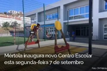 Município de Mértola inaugura novo Centro Escolar