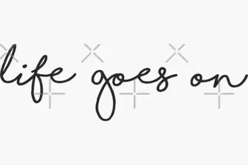 Life goes on